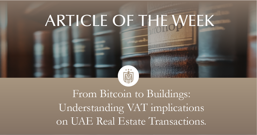 Buying Real Estate Properties Through Cryptocurrencies and NFTs in the UAE: Considerations of VAT Under Cabinet Decision No. 100 of 2024